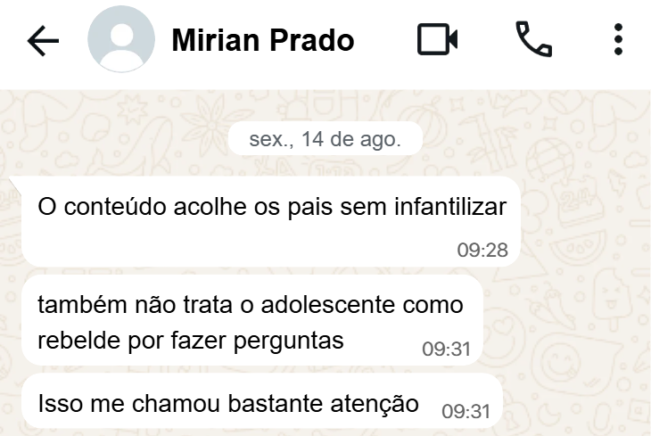 Depoimento em mensagem de Mirian Prado sobre o conteúdo acolher os pais sem infantilizar e não tratar o adolescente como rebelde por fazer perguntas
